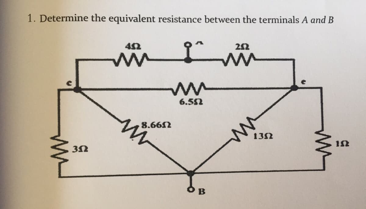 1. Determine the equivalent resistance between the terminals A and B
42
6.552
in
8.662
13Ω
