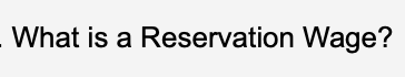 - What is a Reservation Wage?