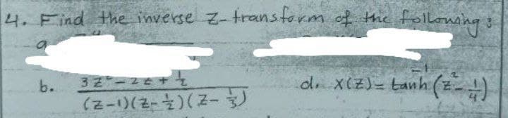 4. Find the inverse z-transtorm of tie following
میصام
32 2E+
de X(Z)= tanh (z-)
b.
(2-1)(2-늘)(2-)
