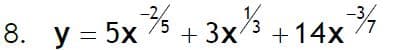 8. у %3D 5х
+ 3x3
-3/
+14x%
