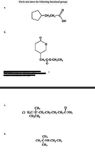 d.
Circle and name the following functional groups.
-CH₂CH₂-C
CHI CHỊCH
0
CH,CH,
он
CƠ HỌC-NHCH-CH,CH,CH,NH,
CH₂
CH,-C-NH-CH,CH
CH,