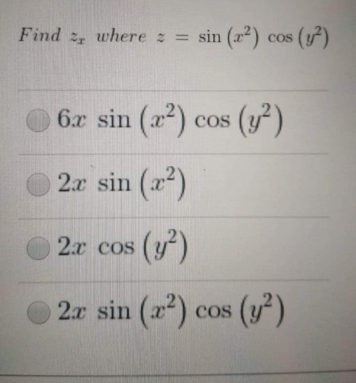 Find where : = sin (x²) cos (y)
COS
6.x sin (a) cos (y)
O
2.x sin (x)
2.x cos
2r sin (r) cos (y²)
O
(7)
COS
