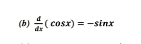 (b) (cosx) = -sinx
dx
