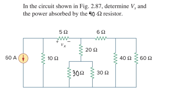 In the circuit shown in Fig. 2.87, determine V, and
the power absorbed by the 4O -2 resistor.
5Ω
6Ω
20 Ω
60 A
10 Ω
40 Ω
60 Ω
302
30 Ω
ww
