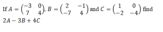 ) B = ( ,
) md C = ( ) and
2
If A = G
find
-4.
7
4
|
2A - ЗВ + 4С
