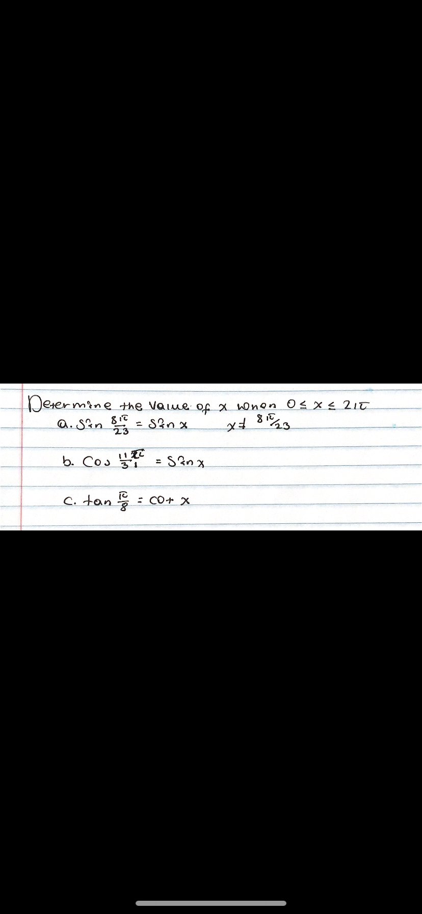 Derermine the Vaue of x Wnen 0s x< 21T
a. Sin
=Sin x
23
b. Cos = Sanx
C. tan 늦
: CO+ X
