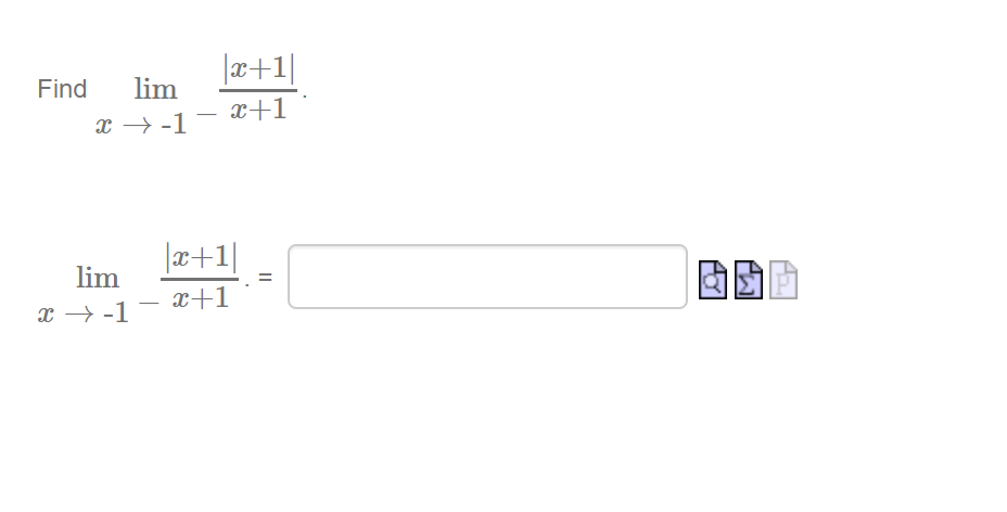 |æ+1|
Find
lim
x+1
x → -1
|æ+1|
lim
x+1
-
x → -1
||
