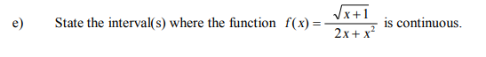 Jx+1
State the interval(s) where the function f(x)=-
2x+ x²
is continuous.
