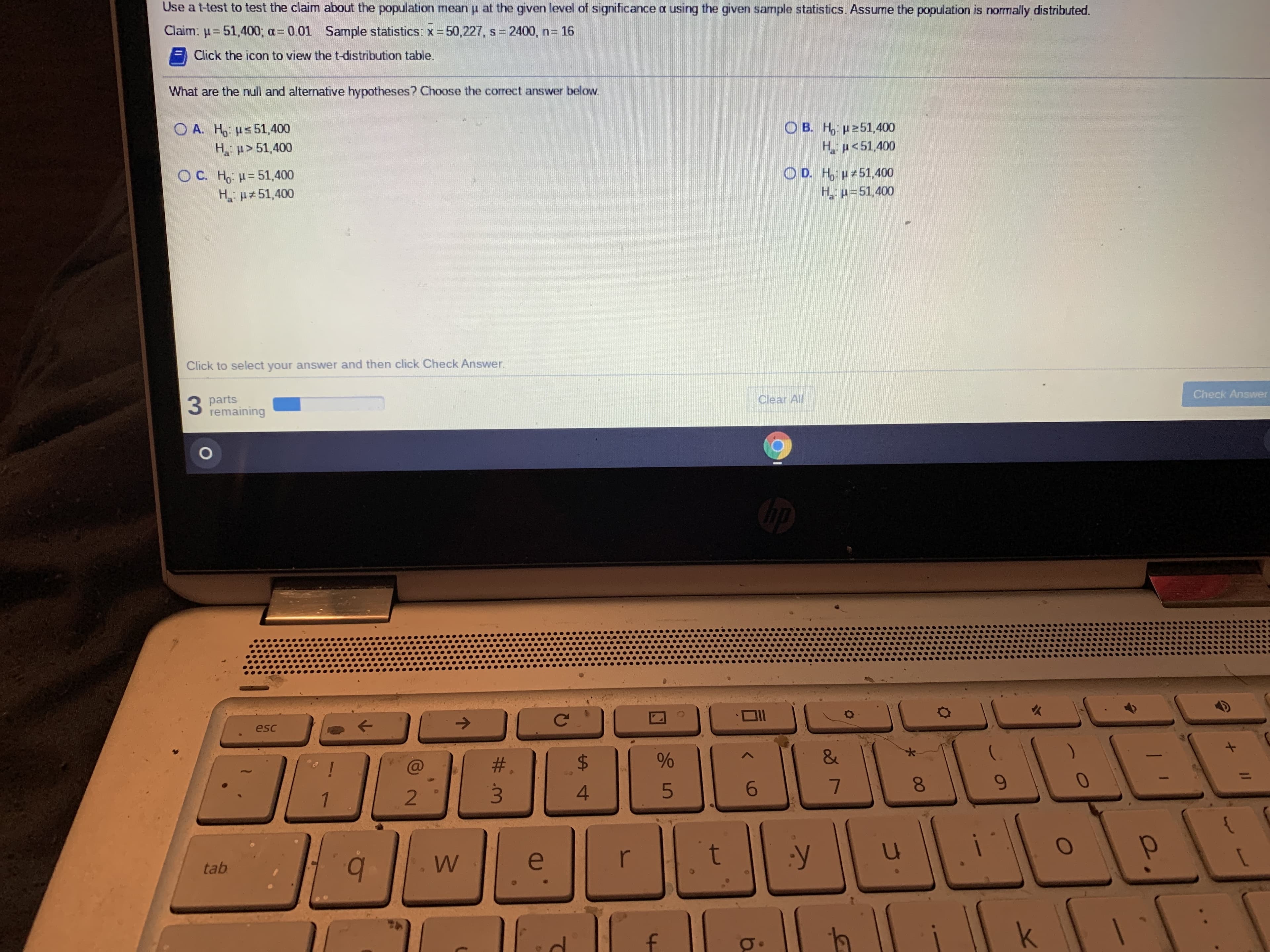 Use a t-test to test the claim about the population mean u at the given level of significance a using the given sample statistics. Assume the population is normally distributed.
Claim: u= 51,400; a= 0.01 Sample statistics: x = 50,227, s= 2400, n= 16
Click the icon to view the t-distribution table.
What are the null and alternative hypotheses? Choose the correct answer below.
O A. Ho us 51,400
H p> 51,400
O B. H, u251,400
H, p<51,400
O C. H u= 51,400
H p#51,400
O D. H, p+51,400
H p= 51,400
