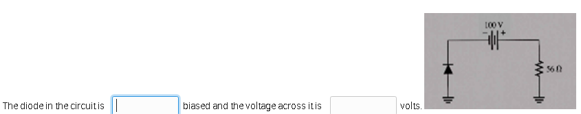 The diode in the circuit is
biased and the voltage across it is
volts.
100 V