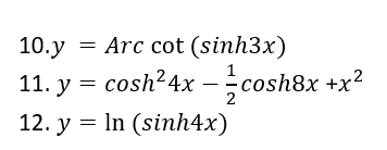 10.y = Arc cot (sinh3x)
11. y = cosh?4x - cos
12. y = In (sinh4x)
cosh8x +x²
2
