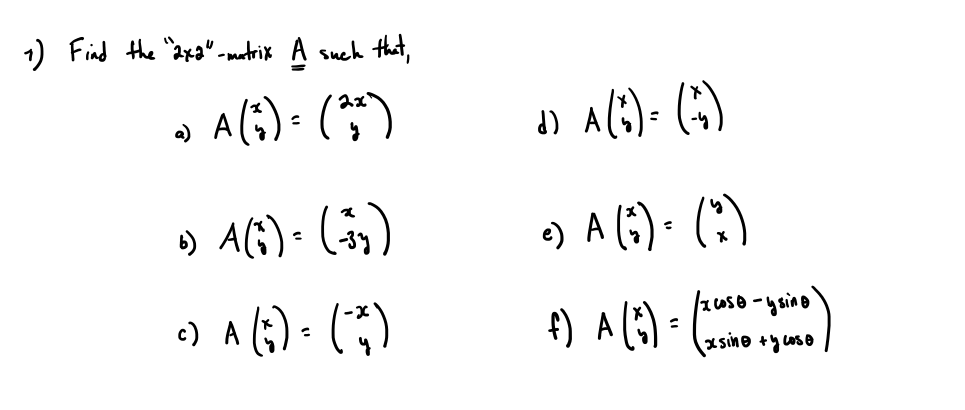 1) Find the "axa"-netrik A such that,
» A(;)- ()
) A(;)- (3)
o) A (*)- (:)
«) A (;) - (*)
4) (*-yo
A (3) -
|zuso -ysing
(x sino +y uso
