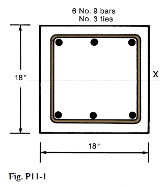 18"_
Fig. P11-1
6 No. 9 bars
No. 3 ties
18"
X