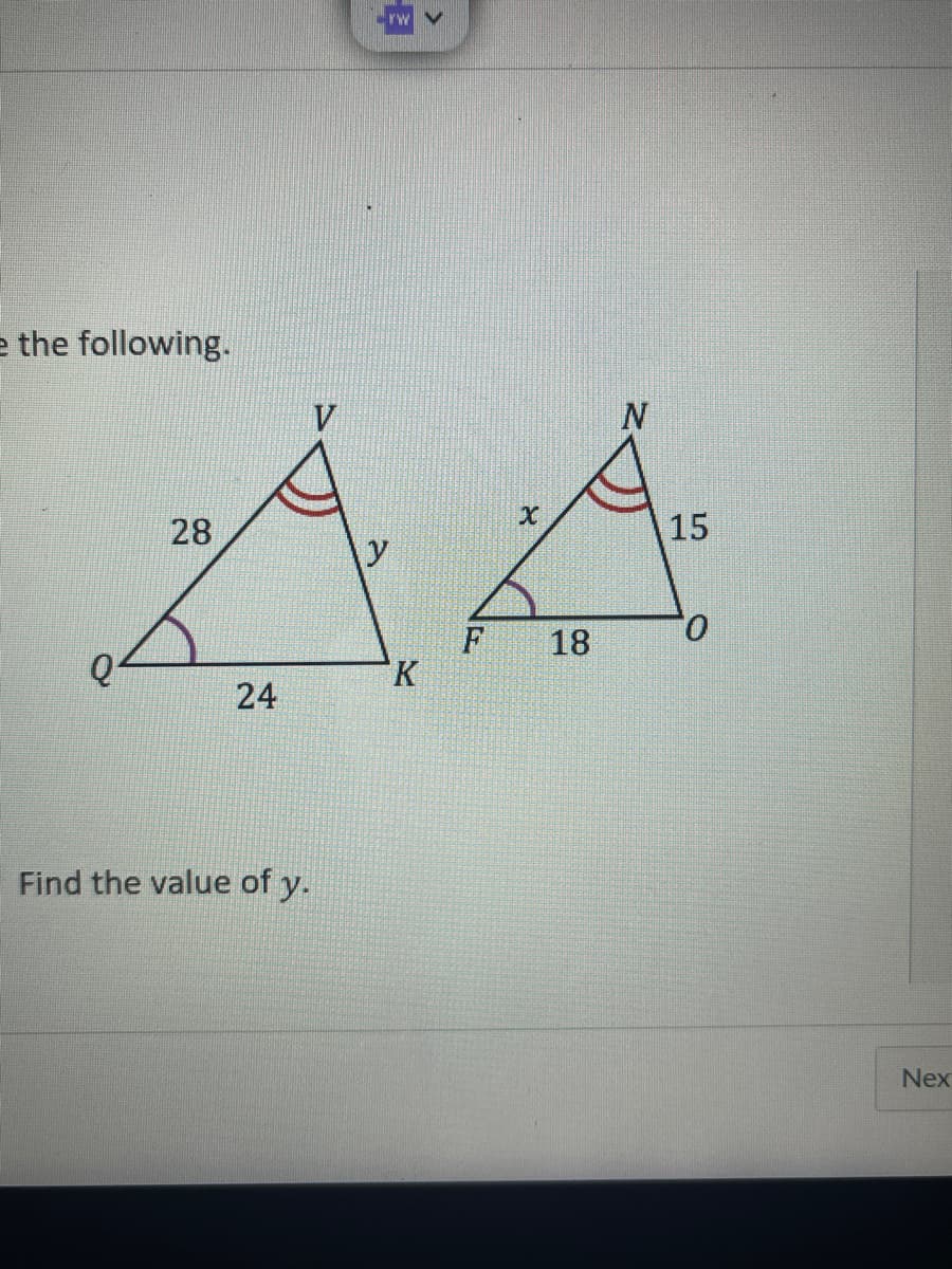 e the following.
28
24
Find the value of y.
YW
y
K
X
18
N
15
0
Nex