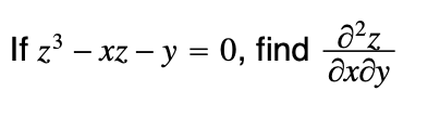 If z3 − xz − y = 0, find __ ²z.
-
=
дхду