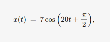 x(t) = 7 cos (20t +
ㅠ
7
2