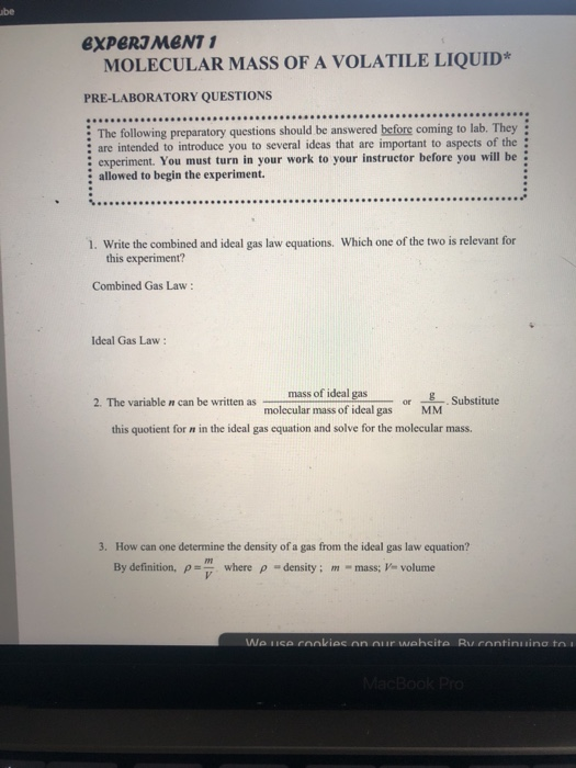 1. Write the combined and ideal gas law equations. Which one of the two is relevant for
this experiment?
Combined Gas Law:
Ideal Gas Law :
