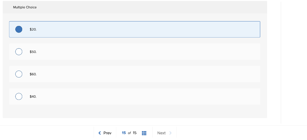 Multiple Choice
O
O
O
$20.
$50.
$60.
$40.
< Prev
15 of 15
Next >