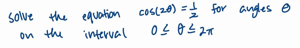 solve the equation cos(z0) =Ź for angles
o
on the
interval
