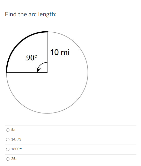 Find the arc length:
10 mi
90°
О 14л/3
1800n
25n
