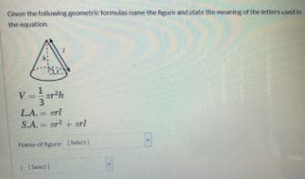 Given the following ometic formulas name the figure and state the meaning of the etters snd
the equation
v-
V =
LA.- rl
S.A. r+rl
Name of ngure I
