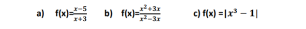 a) f(x)=
x+3
x²+3x
x²-3x
b) f(x)=
c) f(x) = x³ - 1|