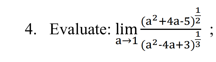 1
(а?+4а-5)2
4. Evaluate: lim
a→1
(a2-4a+3)3
