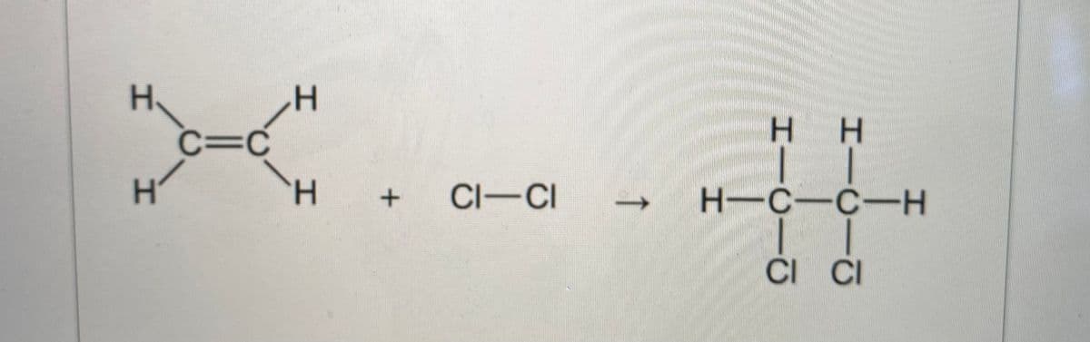 H.
c=C
H.
H.
CI-CI
H-C-C-H
