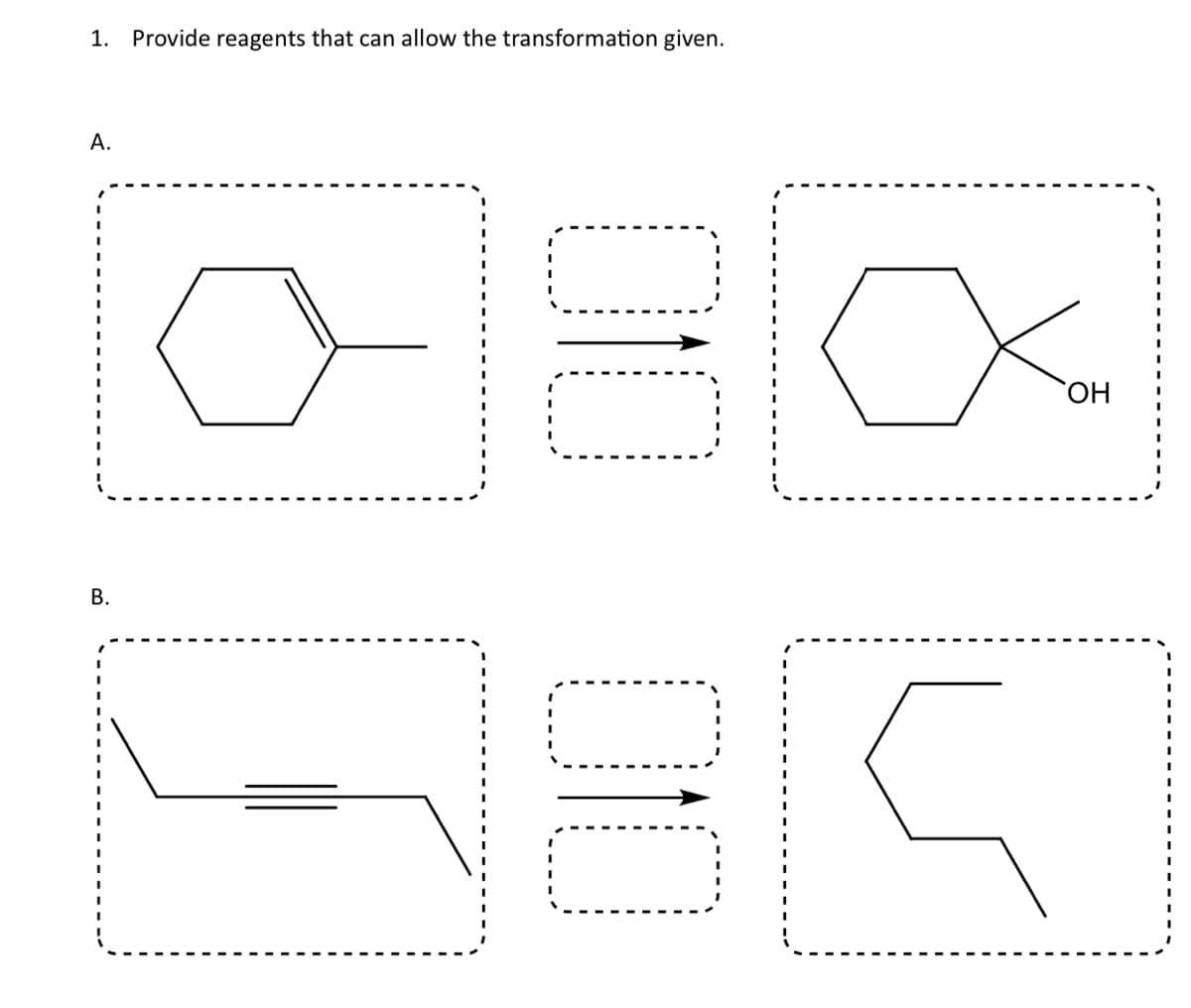 1. Provide reagents that can allow the transformation given.
A.
B.
20
00 00
0
ОН