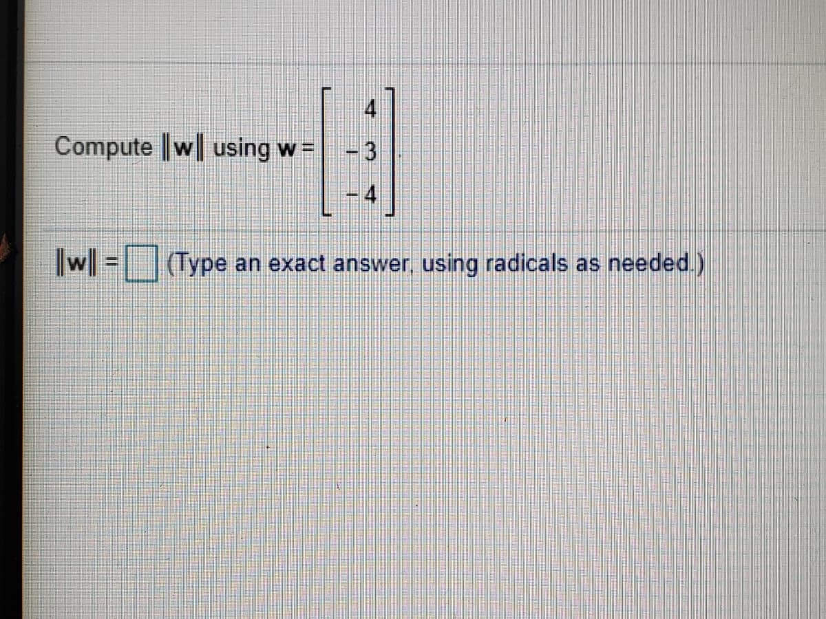 Compute || w using w =
|w = |(Type an exact answer, using radicals as needed.)
%3D
3.
