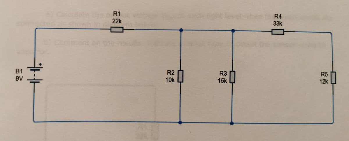 B1
9V
R1
22k
R2
10k
R3
15k
R4
33k
R5
12k