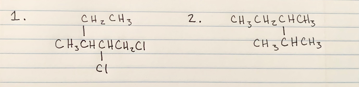 1.
CHz CH3
Т
CHCHCHCHC
|
Cl
2.
CHz CHz снень
CH3 сненз
з
1
сн