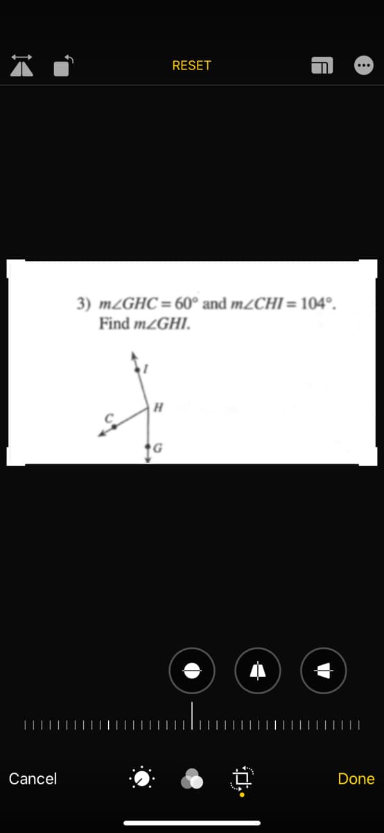 RESET
3) m¿GHC= 60° and m2CHI = 104°.
Find m/GHI.
G
|||||
Cancel
Done
