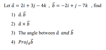 1) a.B
2) à xB
3) The angle between å and b
4) Projąb
