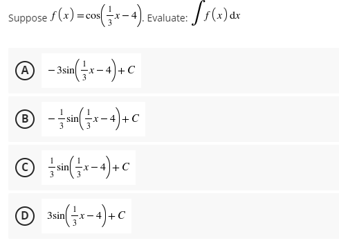 ef (x) =cos(x-4). Evaluate:
A)
– 3sin
3
+C
© ---), c
sin
© r-1), c
sin
3
3
FC
(D
3sin -x-
