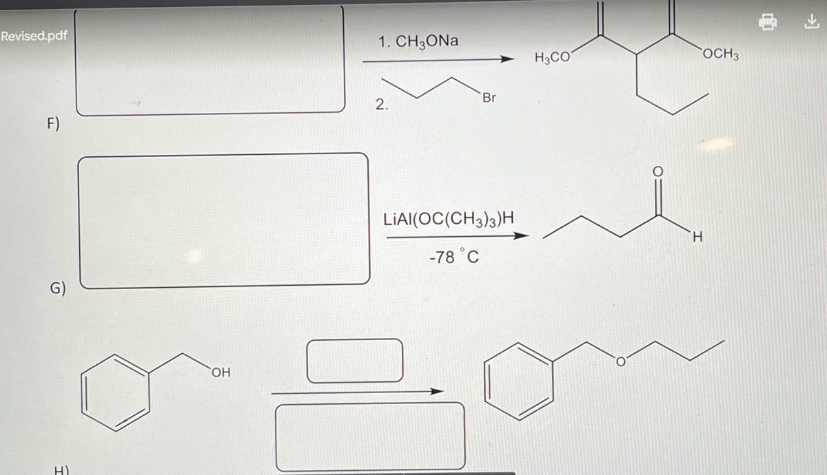 Revised.pdf
F)
H)
OH
1. CH3ONa
2.
Br
LIAI(OC(CH3)3)H
-78 °C
H3CO
OCH 3
H