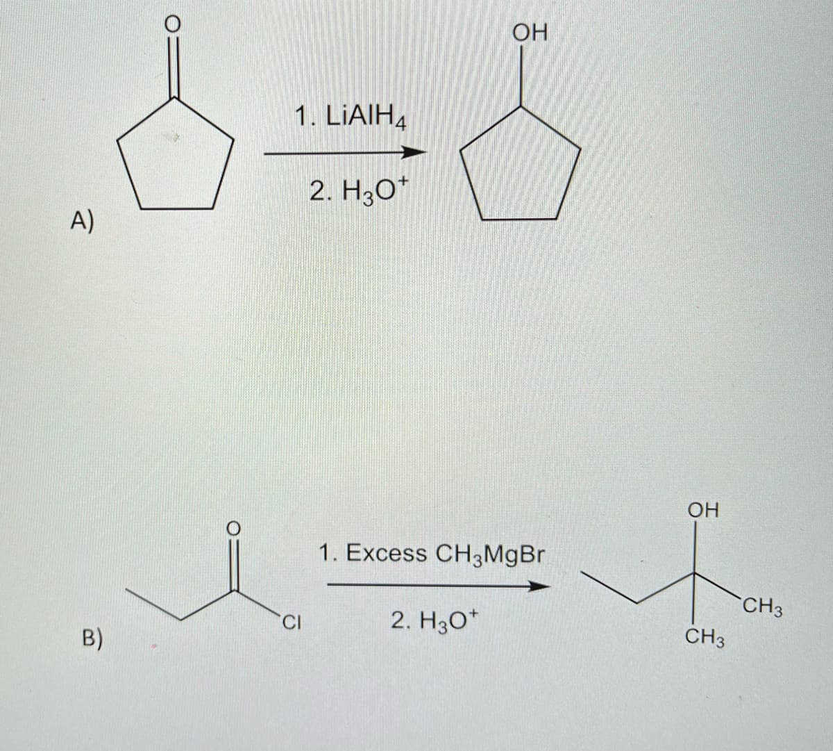 OH
& S
1. LIAIHA
A)
B)
2. H30*
1. Excess CH3MgBr
2. H3O+
OH
CH3
CH3