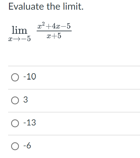 Evaluate the limit.
lim
x→→5
O-10
0 3
O-13
O-6
x² +4x-5
x+5