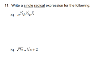 11. Write a single radical expression for the following:
a) a%b%c%
b) V7x . Vx+2
