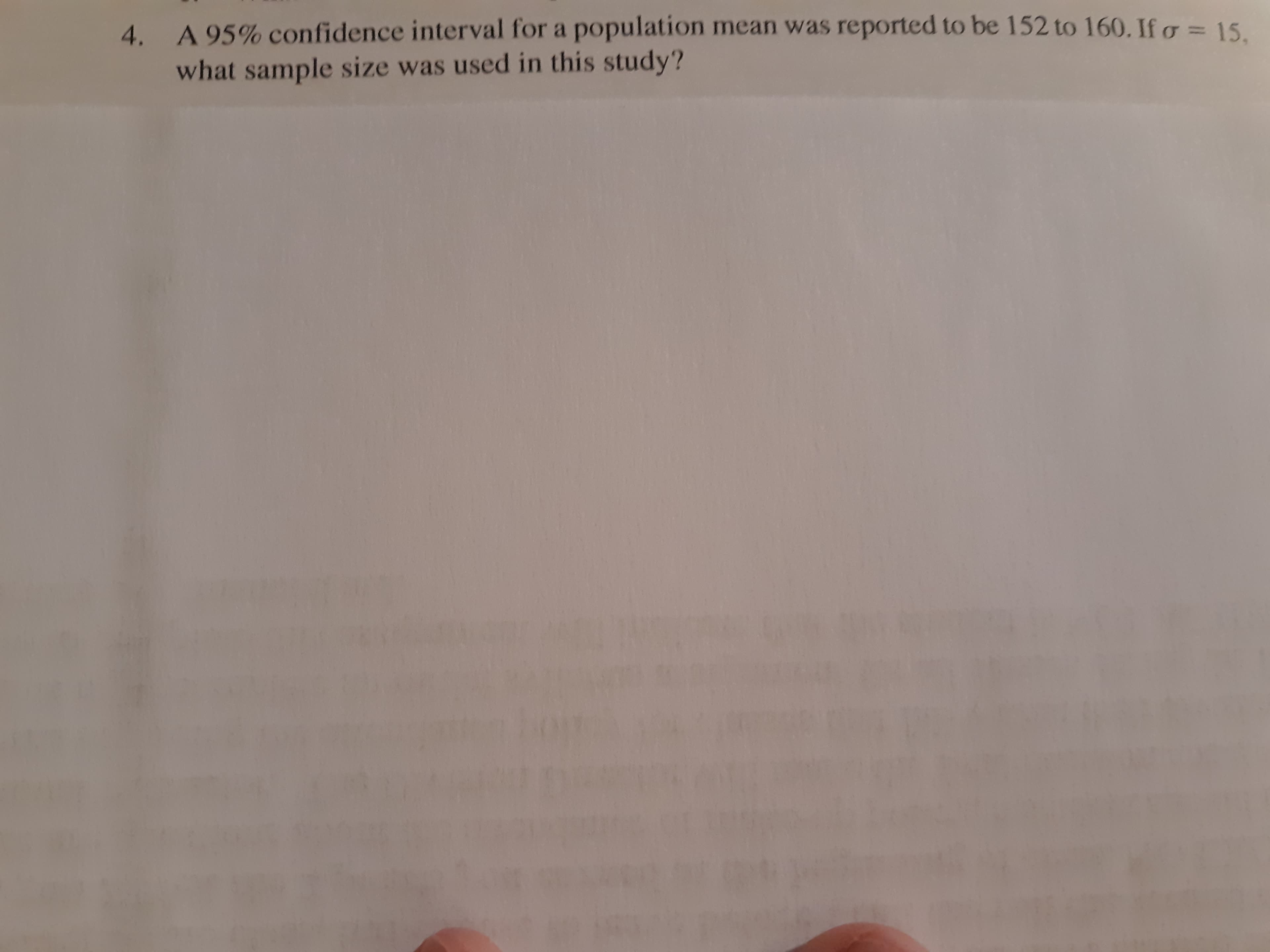 A 95% confidence interval for a population mean was reported to be 152 to 160. If o = 15.
what sample size was used in this study?
4.
