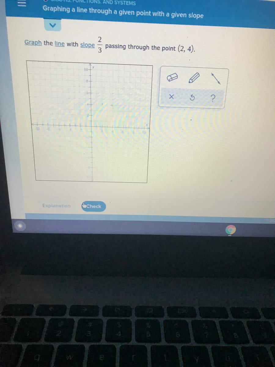 ## Graphing a Line through a Given Point with a Given Slope

**Objective:** Learn how to graph a line with a given slope passing through a specific point.

### Example Problem

**Graph the line with slope \(\frac{2}{3}\) passing through the point (2, 4).**

#### Instructions:

1. **Identify the slope (m):** In this example, the slope (m) is \(\frac{2}{3}\). This means that for each increase of 3 units in the x-direction, there is an increase of 2 units in the y-direction.

2. **Identify the point (x₁, y₁):** The line passes through the point (2, 4).

3. **Plot the given point on the coordinate plane:** Start by plotting the point (2, 4).

4. **Use the slope to find another point on the line:**
   - From (2, 4), move 3 units to the right (x-direction) to reach x = 5.
   - Then move 2 units up (y-direction) to reach y = 6.
   - Plot the new point (5, 6).

5. **Draw the line:** Using a ruler or line-drawing tool, draw a line through the two points: (2, 4) and (5, 6).

#### Diagram Explanation:

- The graph is on a standard Cartesian plane with x and y-axes labeled from -10 to 10.
- The first point (2, 4) is marked.
- From this point, a line follows the slope \(\frac{2}{3}\), intersecting at (5, 6).
- The line is drawn, extending in both directions.

#### Tools Provided:

- **Pencil Icon**: To draw points and lines.
- **Eraser Icon**: To remove drawn points or lines.
- **Undo Icon**: To undo the last action.
- **Help Icon**: For additional hints or guidance.

### Explanation Button:

- **Check Button:** Verifies if the drawn line correctly represents the given slope and point.

### Additional Assistance:

If you need further explanation, click the **Explanation** button for step-by-step guidance.

By following these steps, you should be able to graph any line given its slope and a point it passes through. Happy graphing!