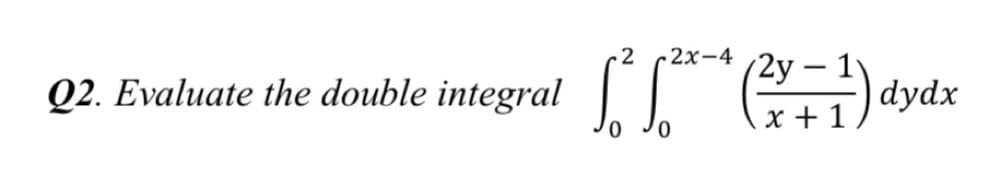 2
-2x-4
(2у — 1
Q2. Evaluate the double integral
) dydz
x + 1
