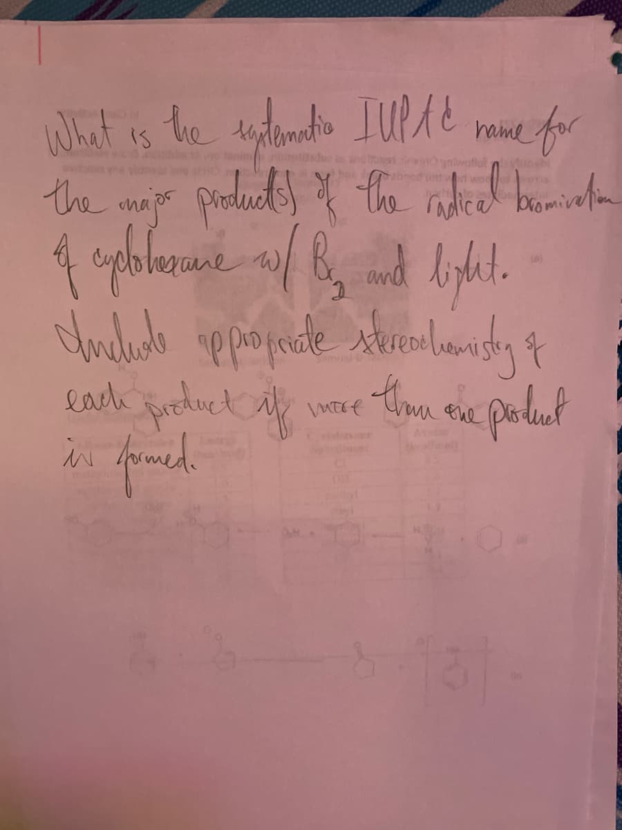 and se
What is the internatio IUPAC name for
the major products)
products) of the radical bromivation
of exploberane w/ by and light.
Include approperate stereochemistry of
each product if more than one perdunt
is formed.
C