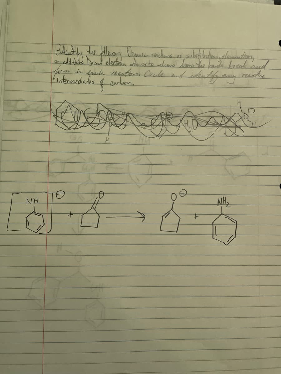 NH
Identify the follow Orquie reactions as substitutionnelsesinations
or additions Draw electron arrows to show how the bonds break and
form in each ceactor Circle and identify any
of
carbon.
RE
+
8
H
F
NH₂