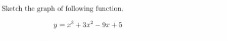 Sketch the graph of following function.
y = a' +3r? – 9r +5
