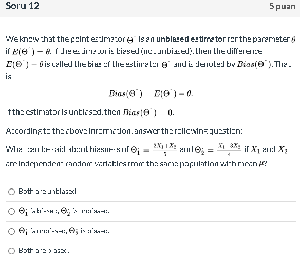 We know that the point estimator o` is an unbiased estimator for the parameter 0
if E(e') = 0.If the estimator is biased (not unbiased), then the difference
E(O) – 0 is called the bias of the estimator e and is denoted by Bias(e'). That
is,
