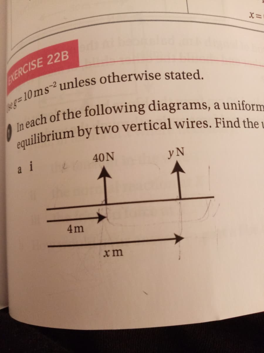 EXERCISE 22B
a i
40N
y N
4m
xm
