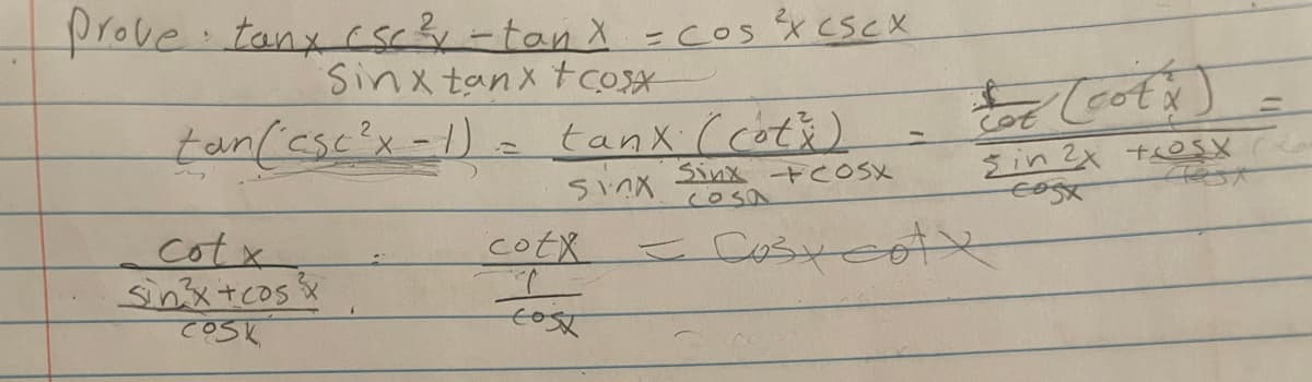 prove tanx csc3-tan X =cos x CSCX
Sinx tanx tCOS
tan(esc'x-1)a tanx ( cotă)
sinx
cot
Žin 2x tesX
Sinx +COSK
COSa
cotX
Cotx
Snメ+cos
てOSK
