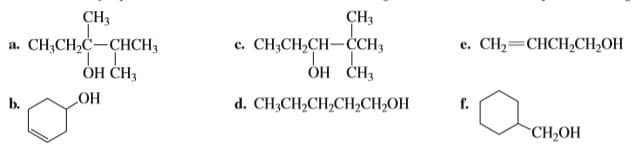 CHз
CH3
а. СН,СH,C —СНCH;
ОН СНЗ
-сен,
CH;CH,CH-CCH;
e. CH2=CHCH,CH2OH
ОН СНз
b.
ОН
d. CH,CH-CH,CH,CH,ОН
г.
"CH-ОН
