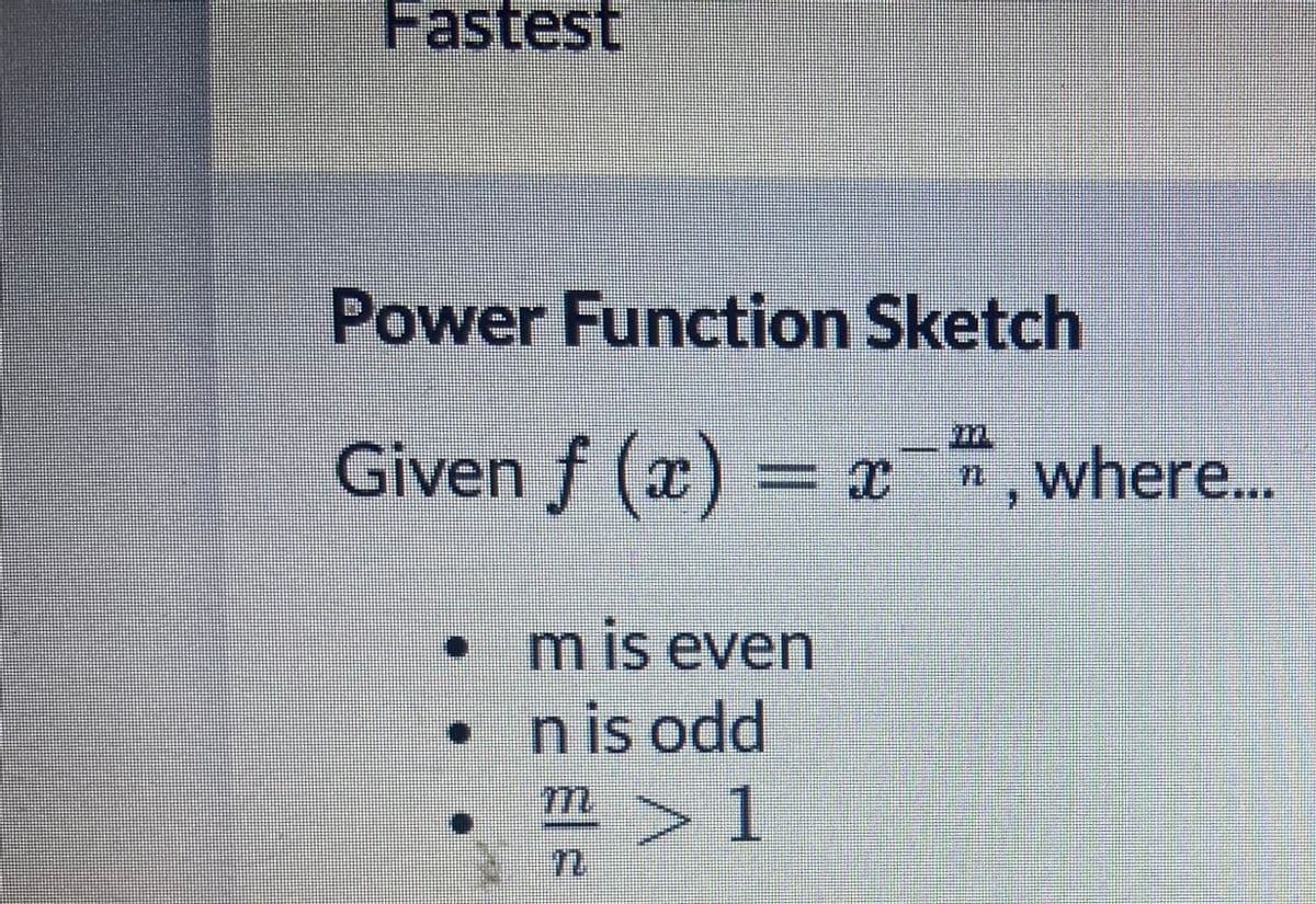 Fastest
Power Function Sketch
Given f (x) = x¯", where...
0
2
m is even
n is odd
m > 1
72